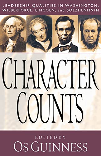 Beispielbild fr Character Counts : Leadership Qualities in Washington, Wilberforce, Lincoln, and Solzhenitsyn zum Verkauf von Better World Books