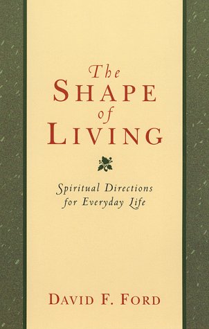 Stock image for The Shape of Living: Spiritual Directions for Everyday Life for sale by Ergodebooks