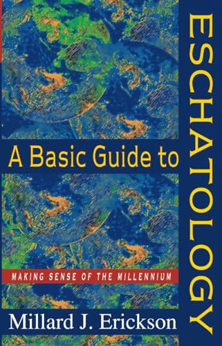 A Basic Guide to Eschatology: Making Sense of the Millennium (9780801058363) by Millard J. Erickson