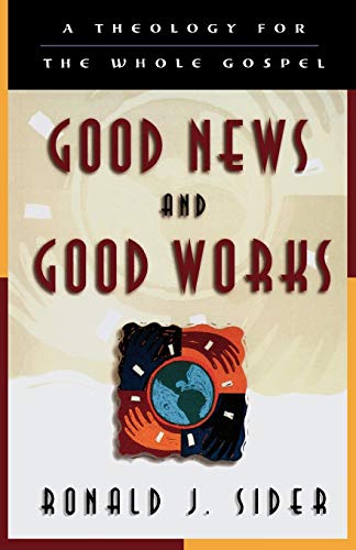 Beispielbild fr Good News and Good Works: A Theology for the Whole Gospel zum Verkauf von WorldofBooks