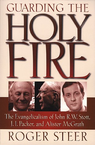 Stock image for Guarding the Holy Fire: The Evangelicalism of John R.W. Stott, J.I. Packer, and Alister McGrath for sale by Half Price Books Inc.