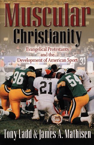 Beispielbild fr Muscular Christianity : Evangelical Protestants and the Development of American Sport zum Verkauf von Better World Books