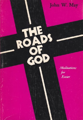 Stock image for The Roads of God: Meditations for Easter for sale by Top Notch Books