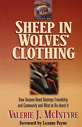 Sheep in Wolves' Clothing, 2nd ed.; how unseen need destroys friendship and community and what to...