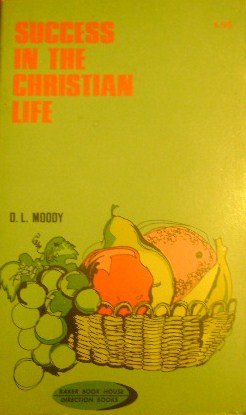 Success in the Christian Life (9780801059100) by Dwight L. Moody