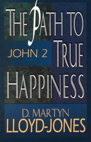 Imagen de archivo de Path to True Happiness, The: John 2. a la venta por Books  Revisited