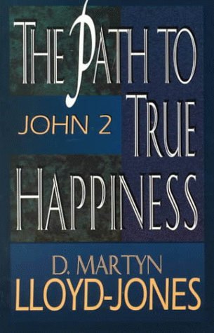 Stock image for Path to True Happiness, The: John 2. for sale by Books  Revisited
