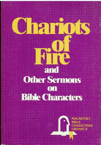 Chariots of fire: And other sermons on Bible characters (9780801060175) by Macartney, Clarence Edward