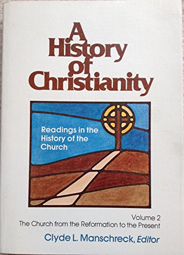 Beispielbild fr A History of Christianity : Volume II, Readings in the History of the Church from the Reformation to the Present zum Verkauf von Better World Books