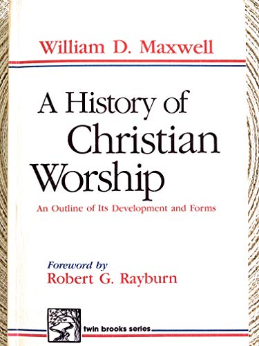 Stock image for A History of Christian Worship. An Outline of Its Development and Forms for sale by The Bookseller