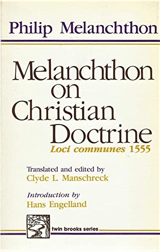 9780801061431: Melanchthon on Christian Doctrine: Loci Communes, 1555