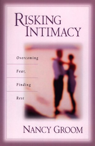 Stock image for Risking Intimacy: Overcoming Fear, Finding Rest for sale by Orion Tech