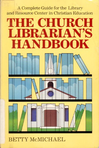 9780801061660: Church Librarian's Handbook: A Complete Guide for the Library and Resource Center in Christian Education