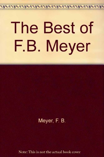 Beispielbild fr The Best of F.B. Meyer zum Verkauf von Hawking Books
