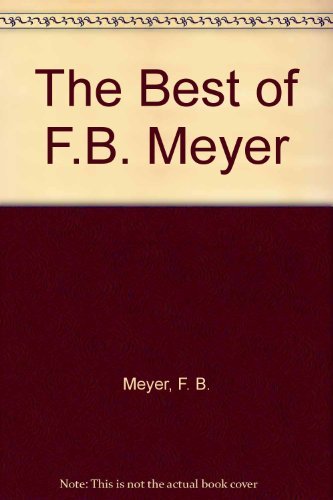 Imagen de archivo de The Best of F.B. Meyer a la venta por Hawking Books