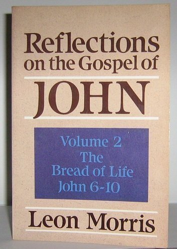 Imagen de archivo de Reflections on the Gospel of John: The Bread of Life, John 6-10 a la venta por ThriftBooks-Atlanta