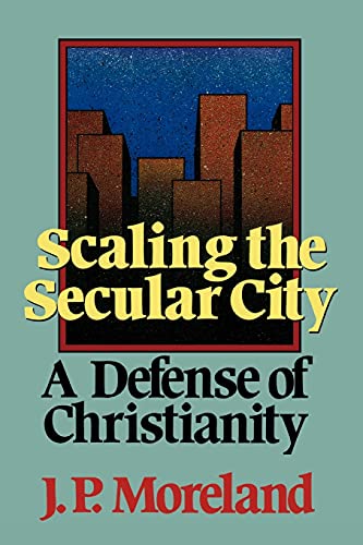 Stock image for Scaling the Secular City: A Defense of Christianity for sale by Goodwill of Colorado