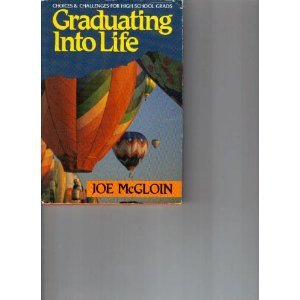 Stock image for Graduating into Life: Choices and Challenges for High Scholl Grads for sale by Hastings of Coral Springs