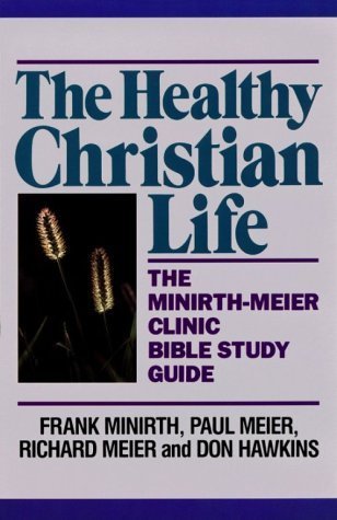 Imagen de archivo de The Healthy Christian Life (Minirth-Meier Clinic Bible Study Ser) a la venta por SecondSale