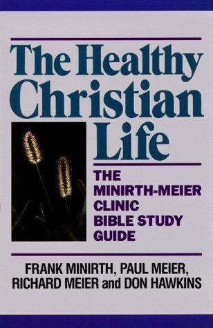 9780801062322: The Healthy Christian Life: The Minirth-Meier Clinic Bible Study Guide