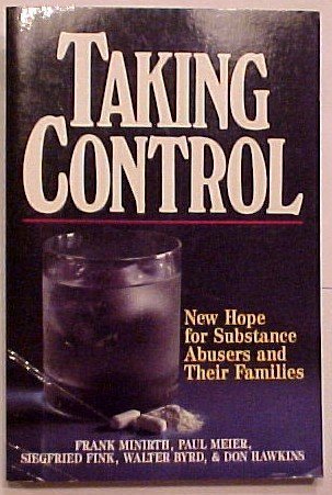 Imagen de archivo de Taking Control: New Hope for Substance Abusers and Their Families a la venta por SecondSale