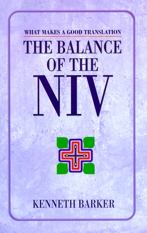 Beispielbild fr Balance of the NIV : What Makes a Good Translation zum Verkauf von Better World Books