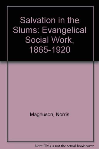 Salvation in the Slums: Evangelical Social Work, 1865-1920