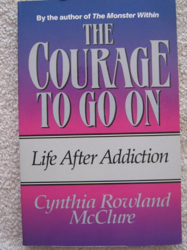 Imagen de archivo de The Courage to Go on: Facing Life After Addiction a la venta por ThriftBooks-Atlanta