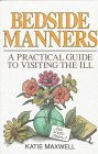 Beispielbild fr Bedside Manners: A Practical Guide to Visiting the Ill zum Verkauf von Wonder Book
