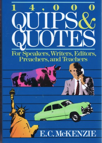 Beispielbild fr 14,000 Quips and Quotes : For Speakers, Writers, Editors, Preachers and Teachers zum Verkauf von Better World Books