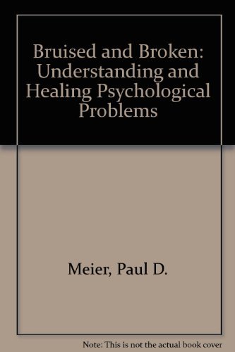 Beispielbild fr Bruised and Broken : Understanding and Healing Psychological Problems zum Verkauf von Better World Books