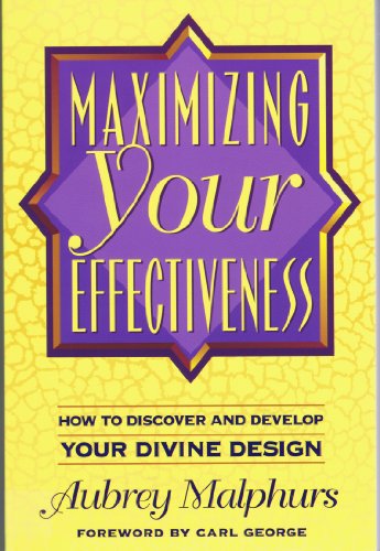 Stock image for Maximizing Your Effectiveness : How to Discover and Develop Your Divine Design for sale by Better World Books