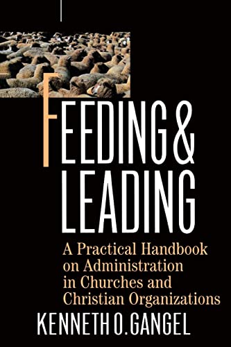 Stock image for Feeding & Leading: PRactical Handbook on Administration in Churches and Christian Organizations for sale by Orion Tech