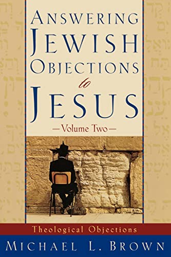 Answering Jewish Objections to Jesus: Theological Objections Vol. 2 (9780801063343) by Michael L. Brown