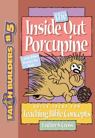 Stock image for The Inside Out Porcupine: And Other Stories for Kids (Faithbuilders, 5) for sale by Wonder Book