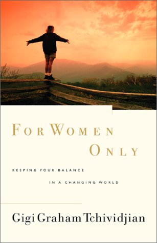 For Women Only: Keeping Your Balance in a Changing World (9780801063602) by Tchividjian, Gigi Graham