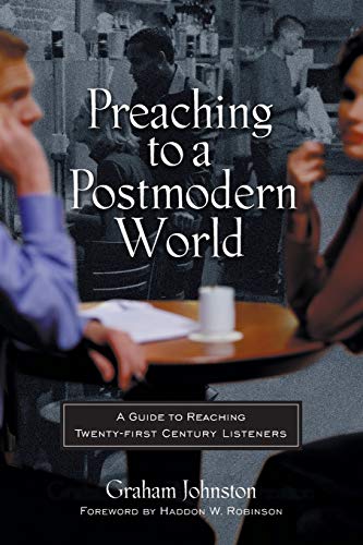 Stock image for Preaching to a Postmodern World: A Guide to Reaching Twenty-first Century Listeners for sale by Your Online Bookstore