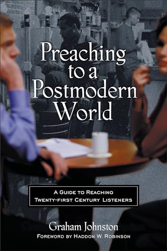 Stock image for Preaching to a Postmodern World: A Guide to Reaching Twenty-first Century Listeners for sale by SecondSale