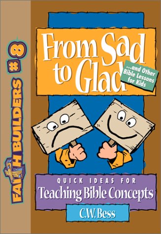 Imagen de archivo de From Sad to Glad: And Other Bible Lessons for Kids (Faithbuilders for Kids) a la venta por Wonder Book