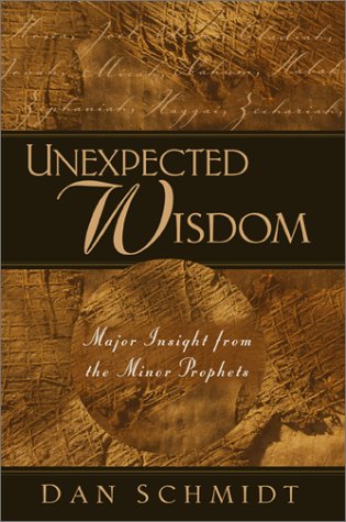 Beispielbild fr Unexpected Wisdom: Major Insight from the Minor Prophets zum Verkauf von SecondSale
