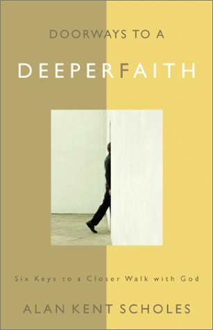 Beispielbild fr Doorways to a Deeper Faith: Six Keys to a Closer Walk with God zum Verkauf von AwesomeBooks