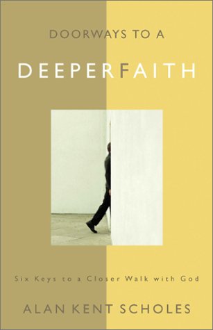 Doorways to a Deeper Faith: Six Keys to a Closer Walk With God