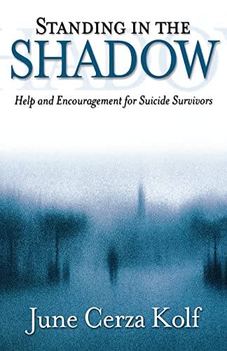 Stock image for Standing in the Shadow: Help and Encouragement for Suicide Survivors for sale by Once Upon A Time Books