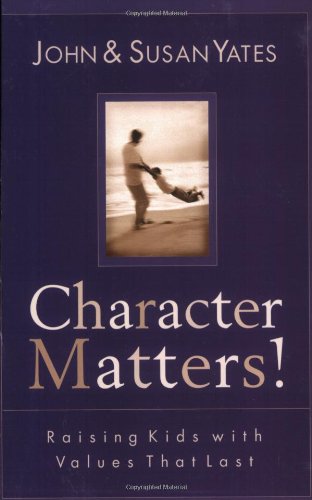 9780801064104: Character Matters: Raising Kids With Values That Last