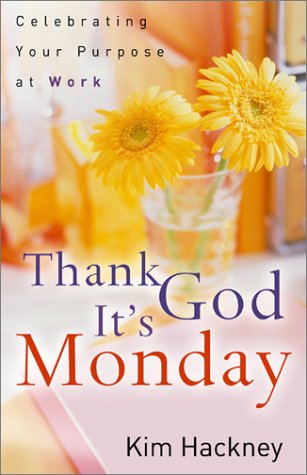 Beispielbild fr Thank God It's Monday: Celebrating Your Purpose at Work zum Verkauf von WorldofBooks