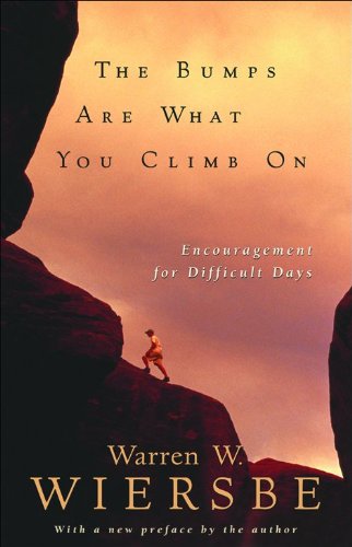 Beispielbild fr The Bumps are What You Climb on: Encouragement for Difficult Days zum Verkauf von Reuseabook