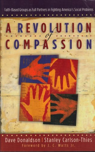 9780801064456: A Revolution of Compassion: Faith-based Groups as Full Partners in Fighting America's Social Problems