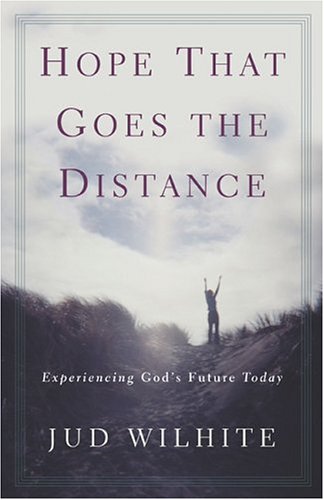 Stock image for Hope That Goes the Distance : Experiencing God's Future Today for sale by Better World Books