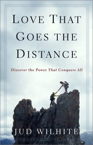 Stock image for Love That Goes the Distance: Discover the Power That Conquers All for sale by Half Price Books Inc.