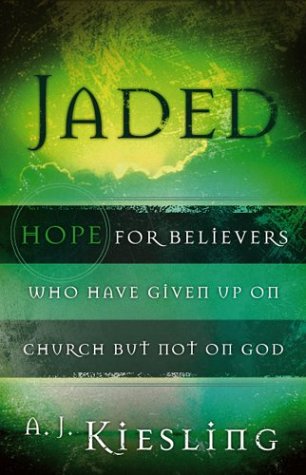 Stock image for Jaded: Hope for Believers Who Have Given Up on Church, but Not on God for sale by HPB-Emerald